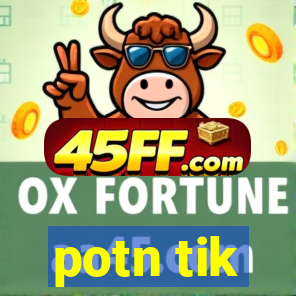 potn tik